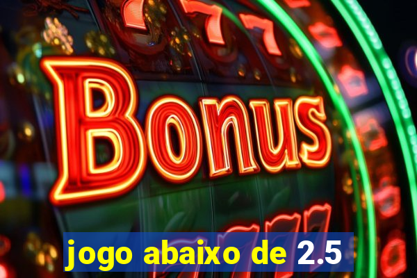 jogo abaixo de 2.5